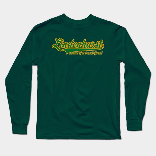 ...most of it doesn't flood! Long Sleeve T-Shirt by Everyone I Know Is From Lindenhurst